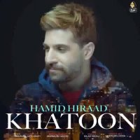 Hamid Hiraad - Khatoon | آهنگ جدید حمید هیراد به نام خاتون