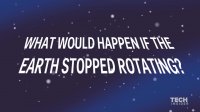 If the Earth stopped spinning