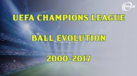 UEFA Champions League Final Ball Evolution  II 2000 - 2017 II