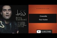دانلود آهنگ رضا یزدانی به نام کروکودیل