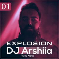 Download New Music By DJ Arshiia – Explosion 01 | دیجی ارشیا به نام اکسپلوژن 01